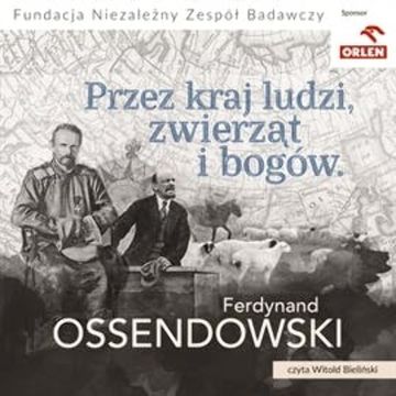 Przez kraj ludzi, zwierząt i bogów audiobook, Antoni Ferdynand Ossendowski