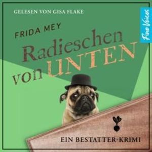Radieschen von unten - Elfie Ruhland greift durch, Band 2 (ungekürzt), Frida Mey