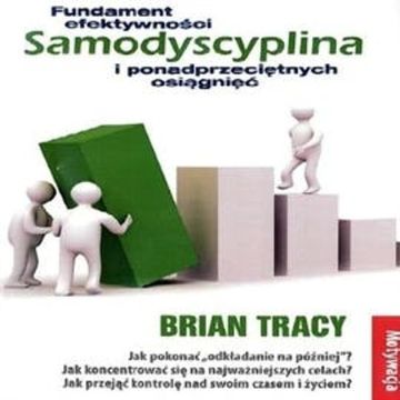 Samodyscyplina – fundament efektywności i ponadprzeciętnych osiągnięć audiobook, Brian Tracy