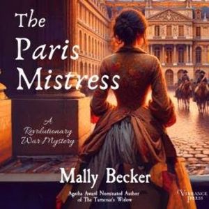 The Paris Mistress - A Revolutionary War Mystery, Book 3 (Unabridged), Mally Becker