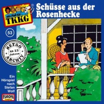 TKKG - Folge 53: Schüsse aus der Rosenhecke audiobook, Stefan Wolf
