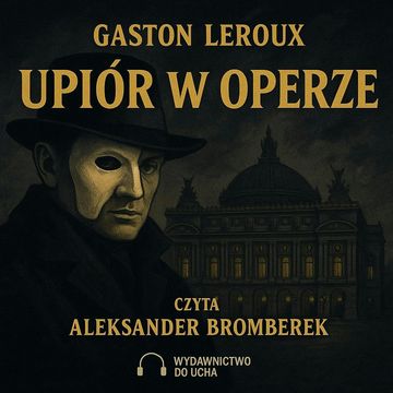 Upiór w Operze audiobook, Gaston Leroux