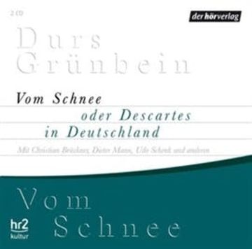 Vom Schnee oder Descartes in Deutschland audiobook, Durs Grünbein