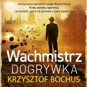 Wachmistrz. Dogrywka, Krzysztof Bochus