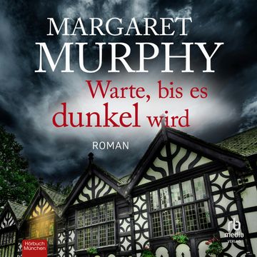 Warte, bis es dunkel wird audiobook, Margaret Murphy