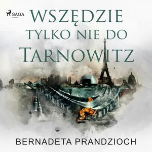 Wszędzie, tylko nie do Tarnowitz, Bernadeta Prandzioch