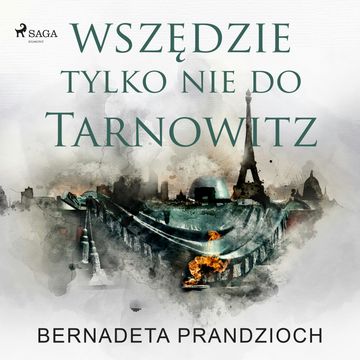 Wszędzie, tylko nie do Tarnowitz audiobook, Bernadeta Prandzioch