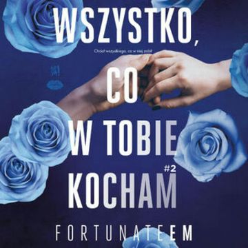 Wszystko, co w tobie kocham #2 audiobook, FortunateEm
