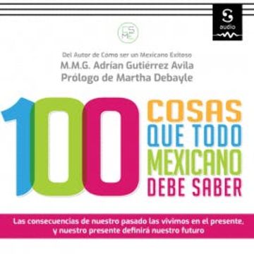 100 cosas que todo mexicano debe saber audiobook, Adrián Gutiérrez Ávila