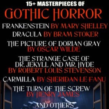 15+ Masterpieces of Gothic Horror. Classics Collection audiobook, Mary Shelley