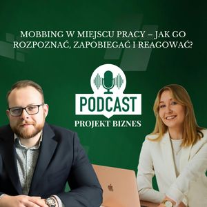 80. Mobbing w miejscu pracy – jak go rozpoznać, zapobiegać i reagować?, Projekt Biznes Sp. z o. o.