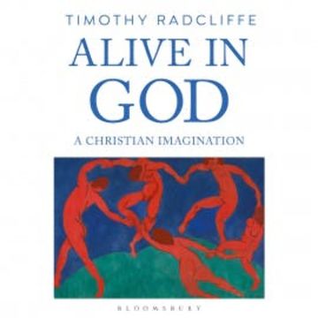Alive in God audiobook, Timothy Radcliffe