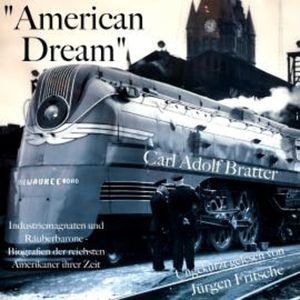 "American Dream": Industriemagnaten und Räuberbarone, Carl Adolf Bratter