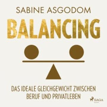 Balancing - Das ideale Gleichgewicht zwischen Beruf und Privatleben audiobook, Sabine Asgodom