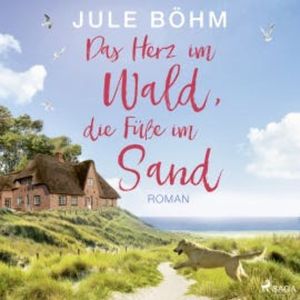 Das Herz im Wald, die Füße im Sand, Jule Böhm