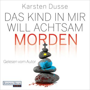 Das Kind in mir will achtsam morden, Karsten Dusse