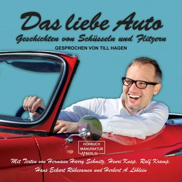 Das liebe Auto - Geschichten von Schüsseln und Flitzern (ungekürzt) audiobook, Hans Eckart Rübersamen, Henri Knap, Herbert A. Löhlein, Hermann Harry Schmitz, Ralf Kramp