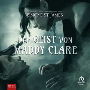 Der Geist von Maddy Clare, Simone St. James