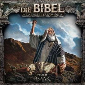 Die Bibel, Altes Testament, Folge 10: Isaak audiobook, Aikaterini Maria Schlösser