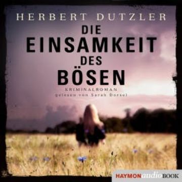 Die Einsamkeit des Bösen audiobook, Herbert Dutzler