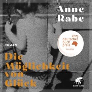 Die Möglichkeit von Glück, Anne Rabe