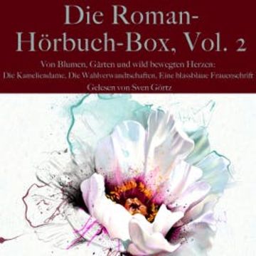 Die Roman-Hörbuch-Box, Vol. 2: Von Blumen, Gärten und wild bewegten Herzen audiobook, Franz Werfel
