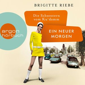 Die Schwestern vom Ku'damm: Ein neuer Morgen - Die 50er-Jahre-Reihe, Band 4 (Ungekürzt), Brigitte Riebe