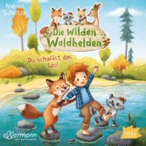 Die wilden Waldhelden. Du schaffst das, Leo!, Andrea Schütze