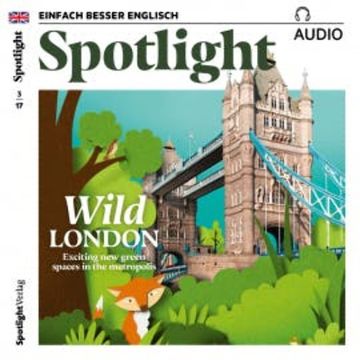 Englisch lernen Audio - Naturerlebnis London audiobook, Spotlight Verlag