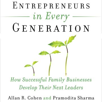 Entrepreneurs in Every Generation - How Successful Family Businesses Develop Their Next Leaders (Unabridged) audiobook, Allan Cohen, Pramodita Sharma