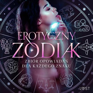 Erotyczny zodiak: Zbiór opowiadań dla każdego znaku audiobook, Alexandra Södergran, B. J. Hermansson, Camille Bech, Catrina Curant, Julie Jones, Nina Alvén, Olrik, Sandra Norrbin, Vanessa Salt