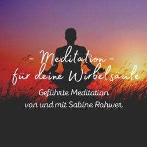 Geführte Meditation: Meditation für deine Wirbelsäule, Sabine Rohwer