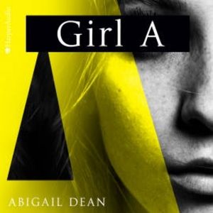 GIRL A (ungekürzt), Abigail Dean