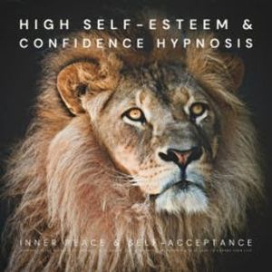 High Self-Esteem & Confidence Hypnosis: Inner Peace & Self-Acceptance, Institute For Hypnosis Therapy