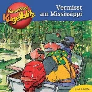 Kommissar Kugelblitz - Vermisst am Mississippi (Ungekürzt), Ursel Scheffler