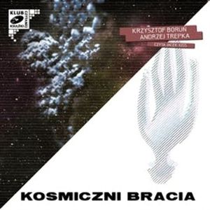 Kosmiczni bracia (cz. III), Andrzej Trepka, Krzysztof Boruń
