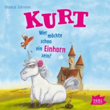 Kurt. Wer möchte schon ein Einhorn sein? audiobook, Chantal Schreiber