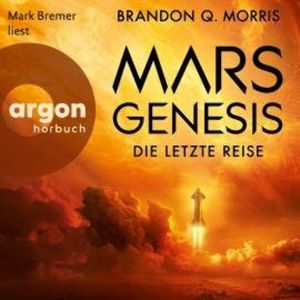 Mars-Genesis - Die letzte Reise (Ungekürzte Lesung), Brandon Q. Morris