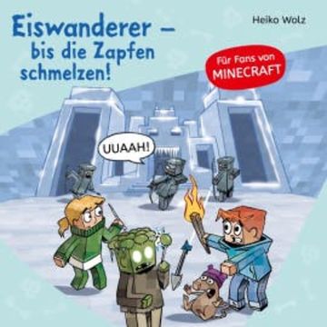 Minecraft  10: Eiswanderer – bis die Zapfen schmelzen! audiobook, Heiko Wolz