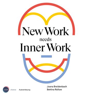 New Work needs Inner Work - Ein Handbuch für Unternehmen auf dem Weg zur Selbstorganisation (ungekürzt) audiobook, Bettina Rollow, Joana Breidenbach