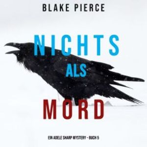 Nichts Als Mord (Ein Adele Sharp Mystery – Buch 5), Blake Pierce