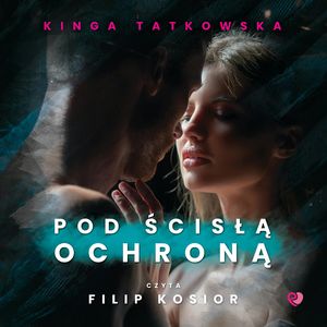 Pod ścisłą ochroną, Kinga Tatkowska
