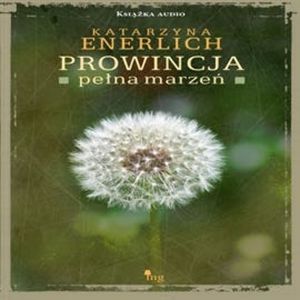 Prowincja pełna marzeń, Katarzyna Enerlich