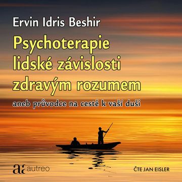 Psychoterapie lidské závislosti zdravým rozumem audiobook, Ervin Idris Beshir