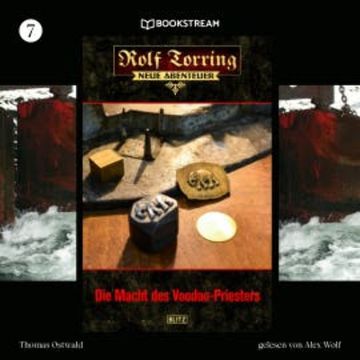 Rolf Torring - Neue Abenteuer, Folge 7: Die Macht des Voodoo-Priesters audiobook, Thomas Ostwald