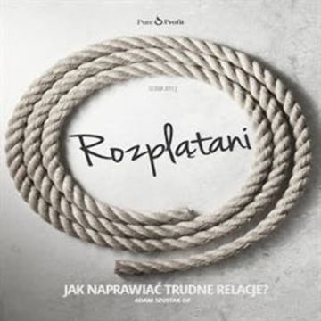Rozplątani. Jak naprawiać trudne relacje? audiobook, o.Adam Szustak OP
