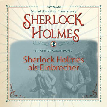 Sherlock Holmes als Einbrecher (Sherlock Holmes - Die ultimative Sammlung) audiobook, Sir Arthur Conan Doyle.