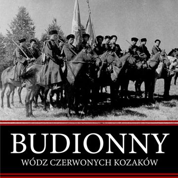 Siemion Budionny. Wódz czerwonych kozaków audiobook, Wojciech Pieczar