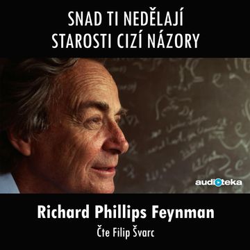 Snad ti nedělají starosti cizí názory, Richard Phillips Feynman