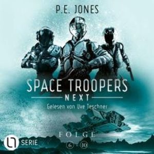 Space Troopers Next - Sammelband: Folgen 6-10 (Ungekürzt), P. E. Jones